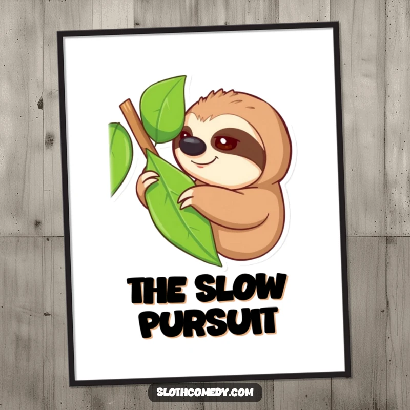 Funny digital art print of a sloth slowly reaching for a leaf, symbolizing patience and determination, a downloadable funny gift.