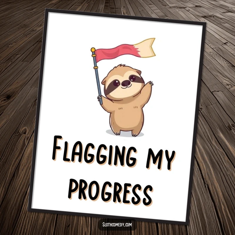 Funny poster depicting a sloth character slowly waving an oversized flag, symbolizing a humorous approach to patience and relaxation.