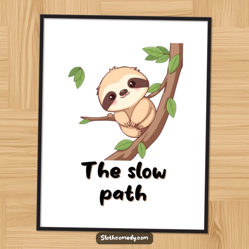 Funny poster showcasing a cute sloth character inching along a branch with gentle effort, radiating perseverance and a touch of humor.