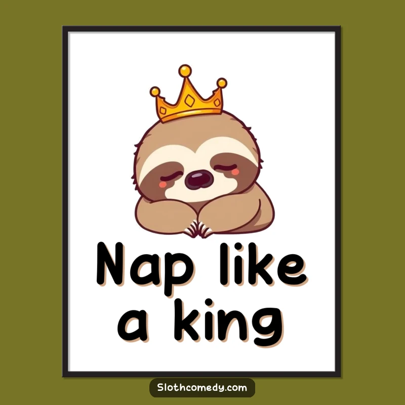 Funny Sloth King Crown Nap Poster: Hilarious Royal Art Gift for Wall Decor