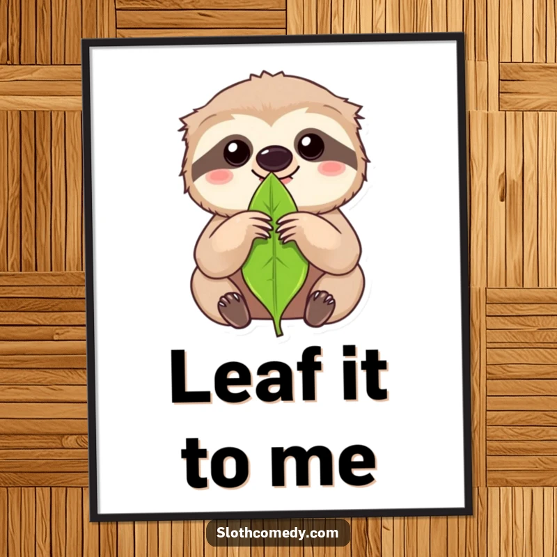 Funny kawaii sloth holding a single leaf with intense focus on a poster, as humorous motivational decor.